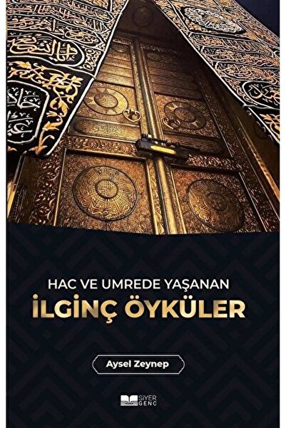 Siyer Yayınları Hac ve Umrede Yaşanan İlginç Öyküler / Aysel Zeynep / Siyer Y...