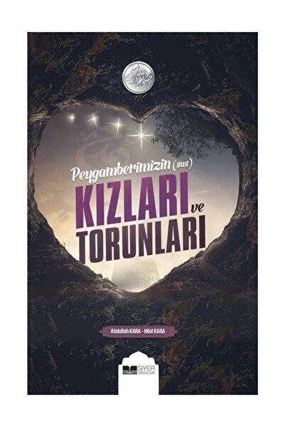 Siyer Yayınları Efendimizin Kızları Ve Torunları - Abdullah Kara / Hilal Kara -