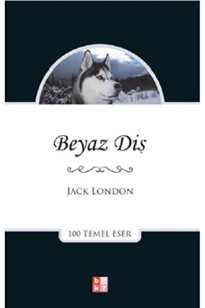 Babıali Kültür Yayıncılığı Beyaz Diş -100 Temel Eser Jack London