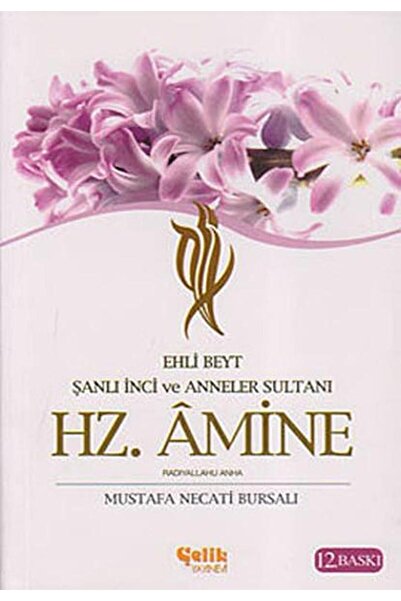 Çelik Yayınevi Ehli Beyt Şanlı İnci ve Anneler Sultanı Hz. Amine