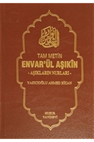 Huzur Yayınevi Envar’ül Aşıkin - Aşıkların Nurları - Yazıcıoğlu Ahmed Bican 9...