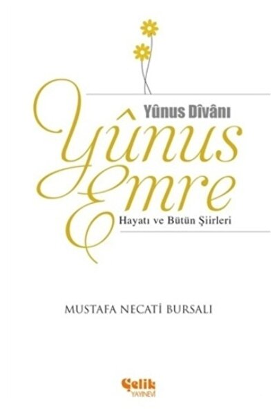 Çelik Yayınevi Yunus Emre Hayatı Ve Bütün Şiirleri - - Mustafa Necati Bursalı...