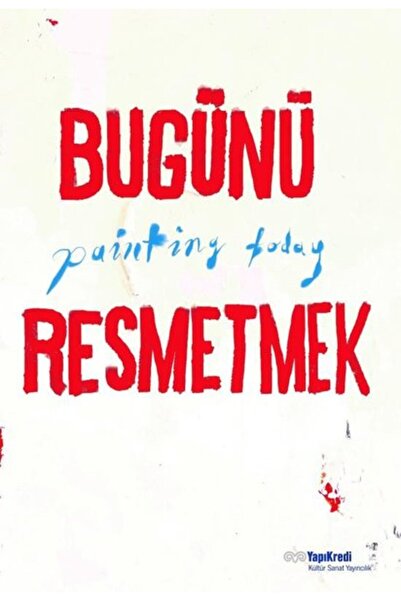 Yapı Kredi Yayınları Bugünü Resmetmek - Painting Today