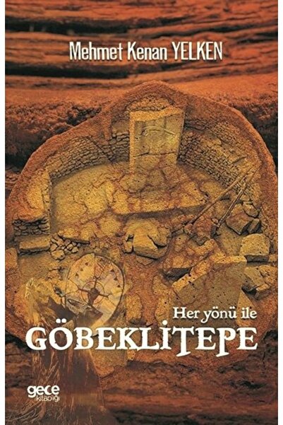 Gece Kitaplığı Her Yönü Ile Göbeklitepe - Mehmet Kenan Yelken