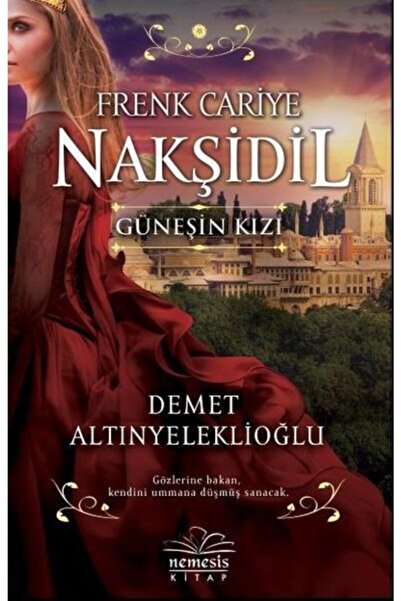Nemesis Yayınları Nemesis Kitap Nakşidil Güneşin Kızı Demet Altinyeleklioglu ...