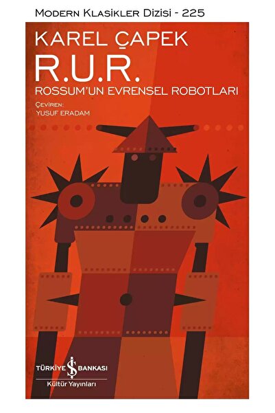 TÜRKİYE İŞ BANKASI KÜLTÜR YAYINLARI R. U. R. - Rossum’un Evrensel Robotları