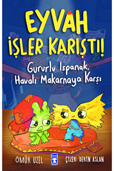 Timaş Çocuk Eyvah Işler Karıştı Gururlu Ispanak Havalı Makarna - Ömür Uzel