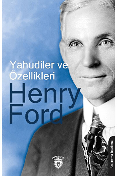 Dorlion Yayınları Yahudiler ve Özellikleri / Henry Ford / Dorlion Yayınları /...