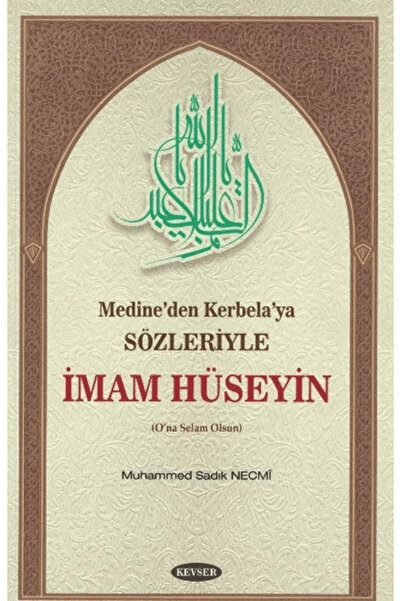 Kevser Yayınları Medine’den Kerbela’ya Sözleriyle İmam Hüseyin / Kevser Yayın...