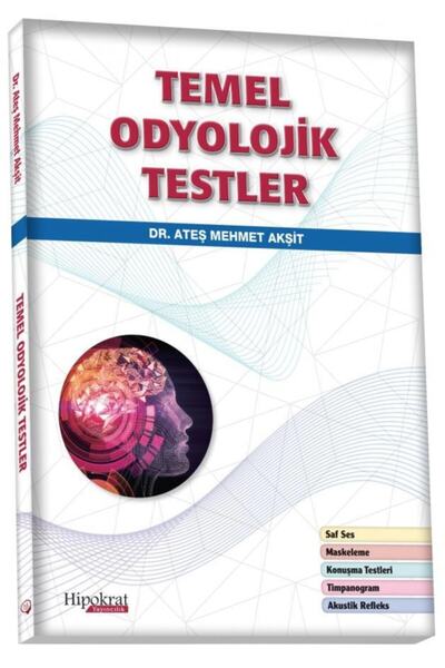 Hipokrat Kitabevi Temel Odyolojik Testler / Ateş Mehmet Akşit / / 9786057874290