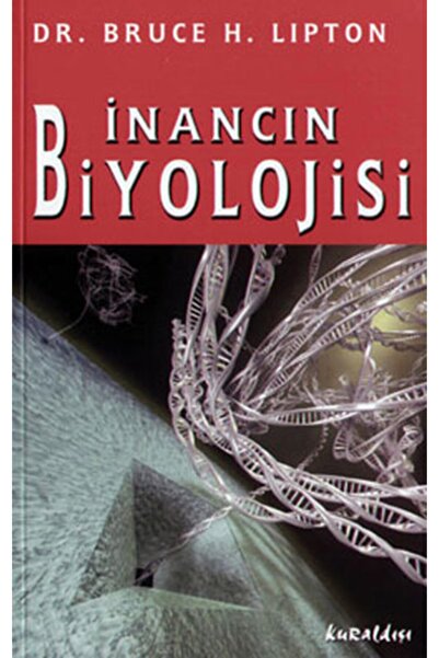 Kuraldışı Yayınları - Inancın Biyolojisi / Bruce H. Lipton