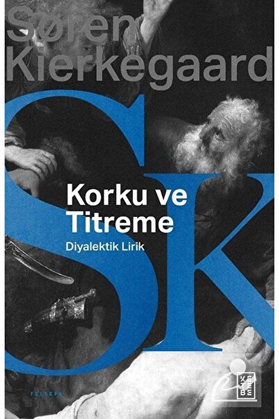 Ketebe Yayınları Korku Ve Titreme Soren Kierkegaard