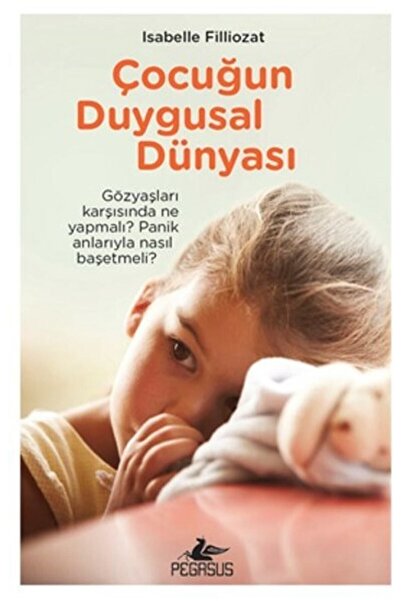 Pegasus Yayınları Çocuğun Duygusal Dünyası - Isabelle Filliozat