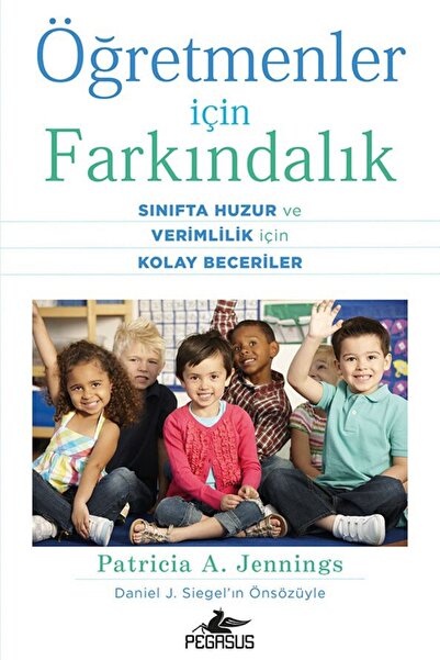 Pegasus Yayınları Öğretmenler İçin Farkındalık: Sınıfta Huzur ve Verimlilik İ...