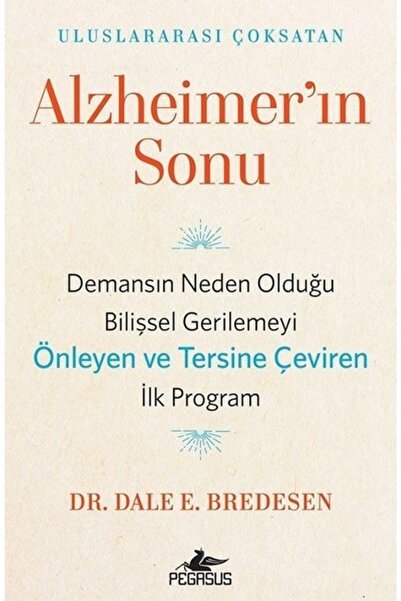 Pegasus Yayınları Alzheimer’ın Sonu – Dr. Dale E. Bredesen | Demansı Önleyen ...