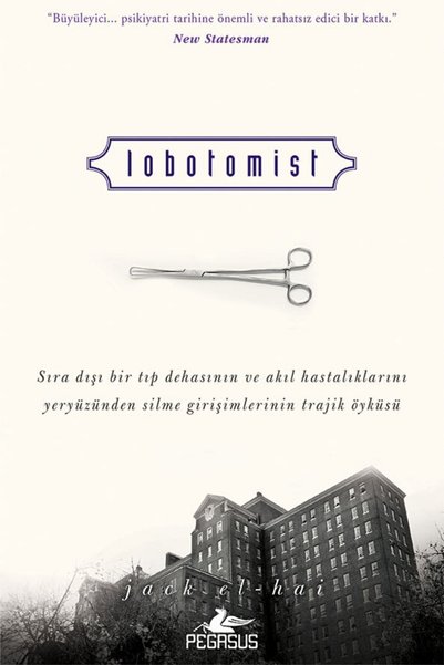 Pegasus Yayınları Lobotomist – Jack El-Hai | Akıl Hastalıklarını Silmeye Çalı...