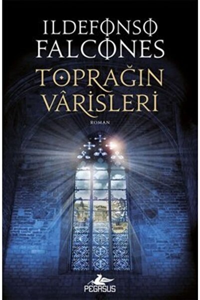 Pegasus Yayınları Toprağın Varisleri - Deniz Katedrali 2 & Ildefonso Falcones