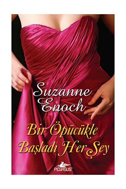 Pegasus Yayınları Bir Öpücükle Başladı Her Şey - Suzanne Enoch