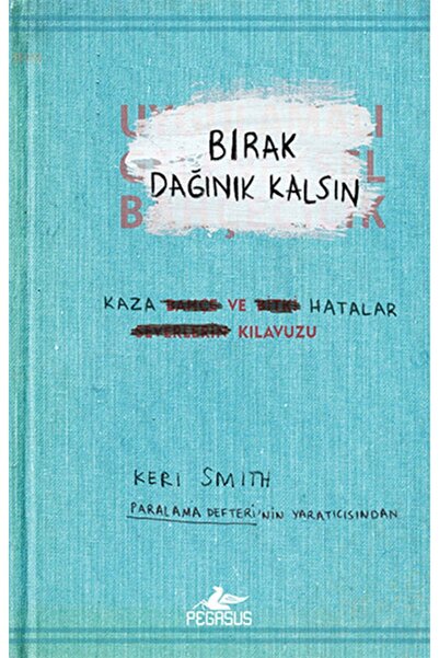 Pegasus Yayınları Bırak Dağınık Kalsın: Kaza ve Hatalar Kılavuzu – Keri Smith