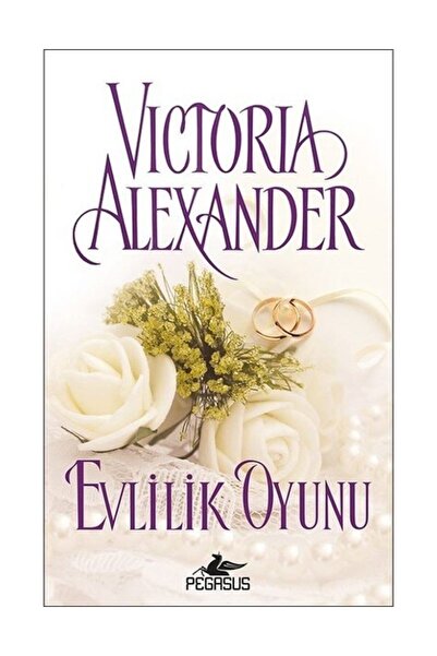 Pegasus Yayınları Evlilik Oyunu - Victoria Alexander