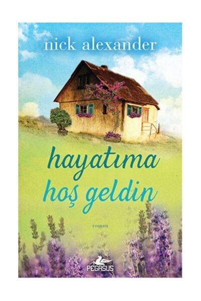 Pegasus Yayınları Hayatıma Hoş Geldin – Nick Alexander