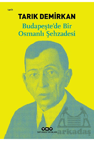Yapı Kredi Yayınları Budapeşte’De Bir Osmanlı Şehzadesi