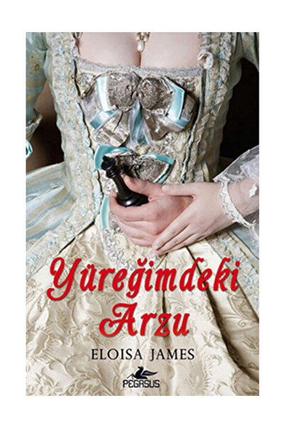 Pegasus Yayınları Yüreğimdeki Arzu - Eloisa James