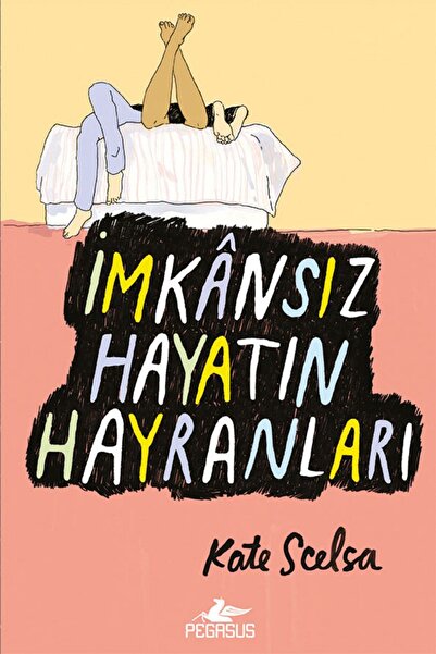 Pegasus Yayınları İmkansız Hayatın Hayranları - Kate Scelsa