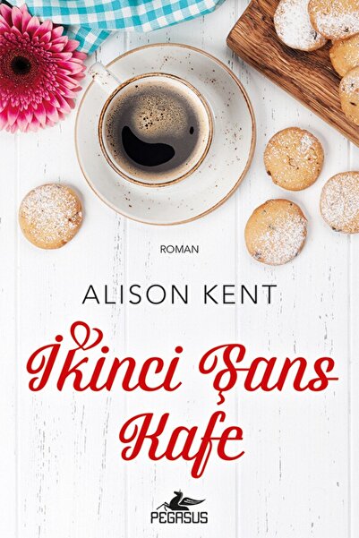 Pegasus Yayınları İkinci Şans Kafe - Alison Kent