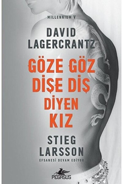 Pegasus Yayınları Göze Göz Dişe Diş Diyen Kız - Millennium Serisi 5 & Stieg L...