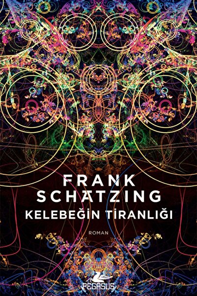Pegasus Yayınları Kelebeğin Tiranlığı - Frank Schatzing