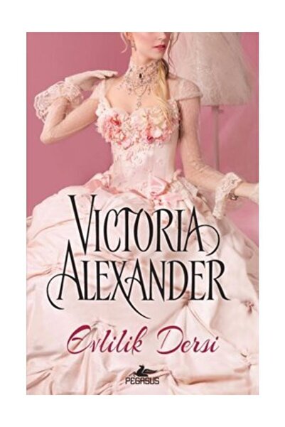 Pegasus Yayınları Evlilik Dersi - Victoria Alexander
