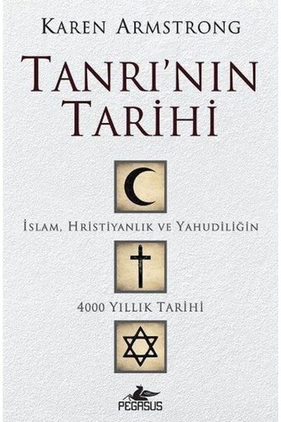 Pegasus Yayınları Tanrı'nın Tarihi: İslam, Hristiyanlık Ve Yahudiliğin 4000 Y...