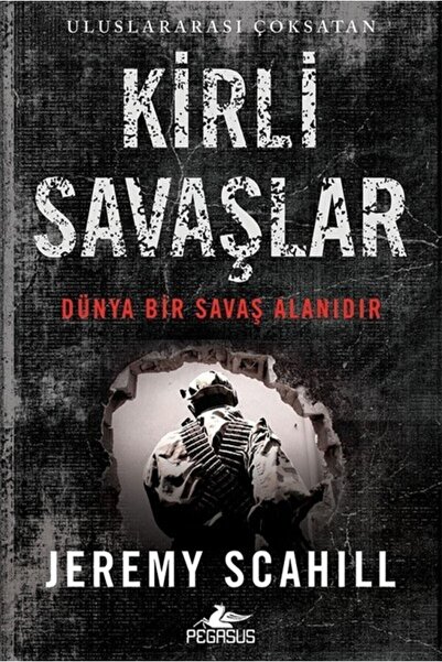 Pegasus Yayınları Kirli Savaşlar - Dünya Bir Savaş Alanıdır - Jeremy Scahill
