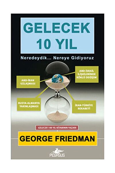 Pegasus Yayınları Gelecek 10 Yıl: Neredeydik... Nereye Gidiyoruz - George Fri...