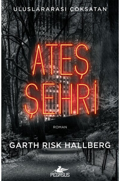 Pegasus Yayınları Ateş Şehri - Garth Risk Hallberg