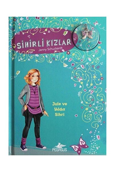 Pegasus Yayınları Sihirli Kızlar 3: Jule ve Yıldız Sihri – Jenny Schuckardt |...