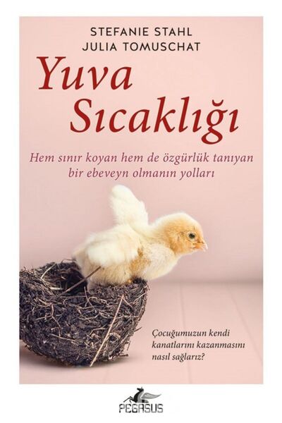 Pegasus Yayınları Yuva Sıcaklığı: Hem Sınır Koyan Hem De Özgürlük Tanıyan Bir...