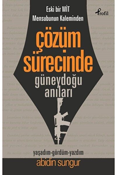 Profil Kitap Eski Bir Mit Mensubunun Kaleminden Çözüm Sürecinde Güneydoğu Anı...