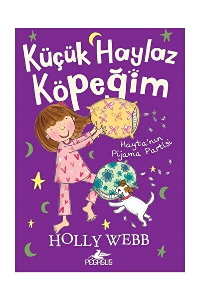 Pegasus Yayınları Küçük Haylaz Köpeğim 4 - Hayta'nın Pijama Partisi & Holly Webb