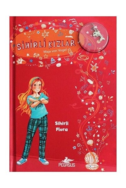 Pegasus Yayınları Sihirli Kızlar 2: Sihirli Flora – Maja von Vogel | Ciltli –...
