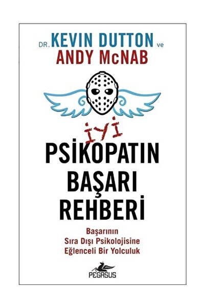 Pegasus Yayınları İyi Psikopatın Başarı Rehberi - Andy McNab Ve Prof. Kevin D...