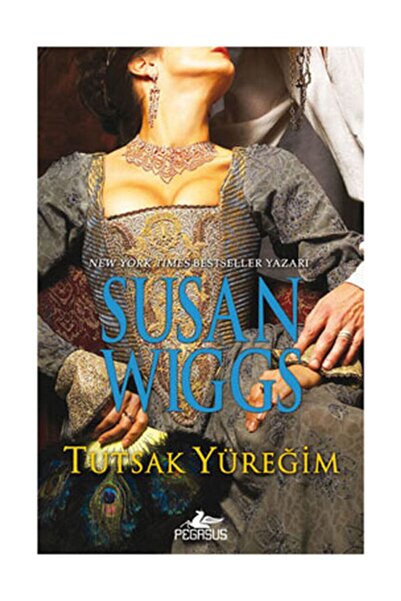Pegasus Yayınları Tutsak Yüreğim - Tudor Gülü Üçlemesi 1 & Susan Wiggs