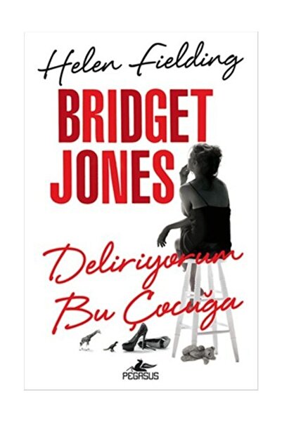 Pegasus Yayınları Bridget Jones: Deliriyorum Bu Çocuğa - Bridget Jones 2 & He...
