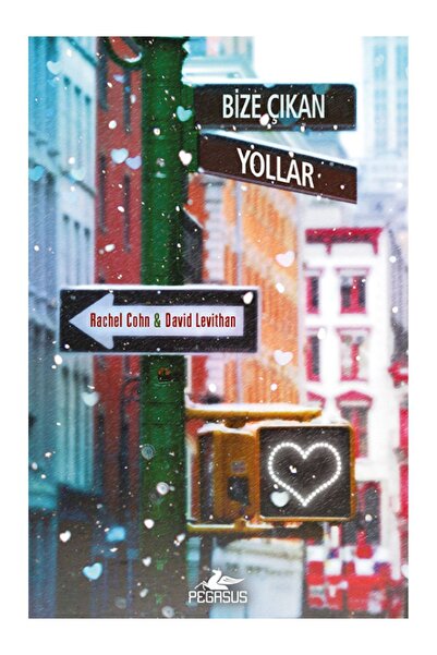 Pegasus Yayınları Bize Çıkan Yollar (Ciltli) – Rachel Cohn & David Levithan