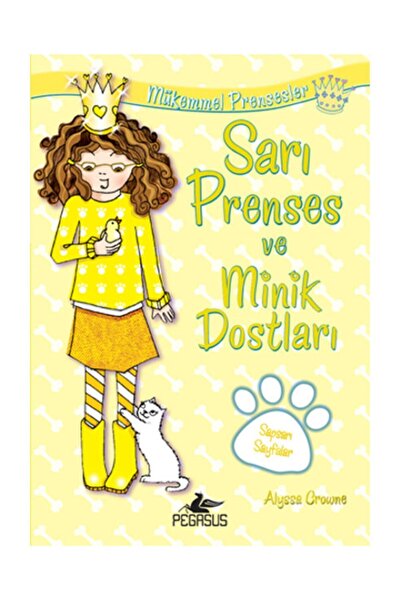 Pegasus Yayınları Mükemmel Prensesler 6. Kitap - Sarı Prenses ve Minik Dostla...