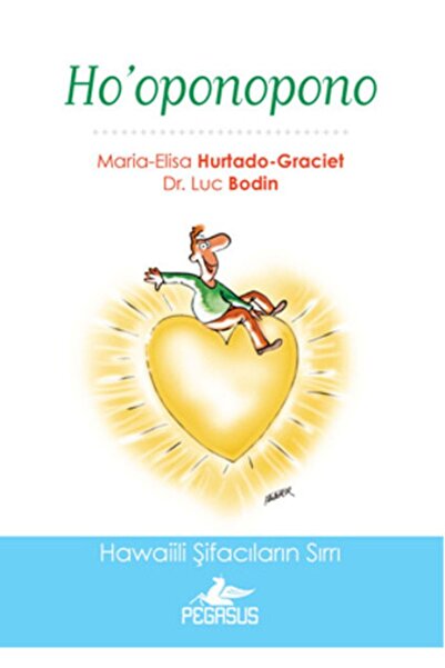 Pegasus Yayınları Ho'oponopono: Hawaiili Şifacıların Sırrı - Luc Bodin & Mari...