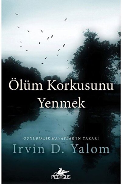 Pegasus Yayınları Ölüm Korkusunu Yenmek – Irvin D. Yalom