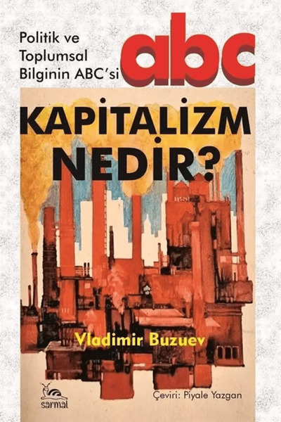 sarmal kitabevi Kapitalizm Nedir? - Politik ve Toplumsal Bilginin ABC'si / Sa...