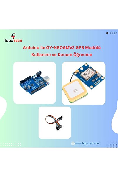 Fapatech Arduino ile GY-NEO6MV2 GPS Modülü Kullanım Konum Öğrenme Proje Seti-E-Pdf İçerikli